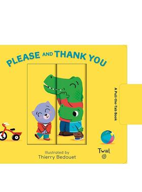 【现货】【拉玩书】请和谢谢【Pull and Play】Please and Thank You英文儿童趣味Thierry Bedouet精装Twirl Books进口原版书9782