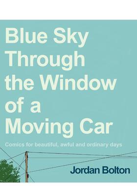 【预售】车窗映见的蓝天：那些美好糟糕与平凡日子的漫画集Blue Sky Through the Window of a Moving Car英文漫画图书Bolton Jor