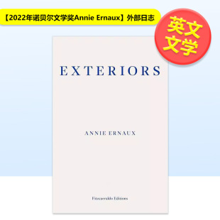 Ernaux 外部日志Exteriors英文小说Annie Ernaux简装 书Fitzcarraldo 2022年诺贝尔文学奖Annie 进口原版 Editions97819 现货