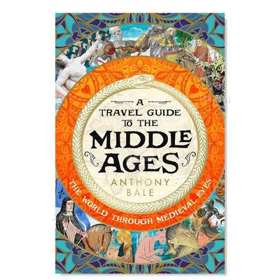 【预 售】中世纪旅行指南 A Travel Guide to the Middle Ages英文人文历史原版图书进口书籍Bale, Anthony