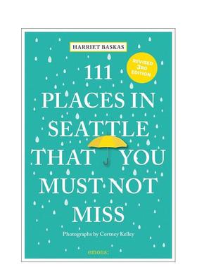 【预售】西雅图不可错过的 111 个地方111 Places in Seattle That You Must Not Miss英文旅行Harriet Baskas平装进口原版书Emon