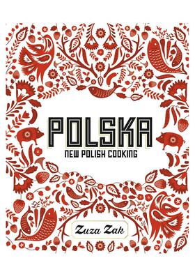 【预售】波兰 新波兰烹饪Polska英文餐饮Zuza Zak 精装进口原版书Quadrille Publishing Ltd9781849497268