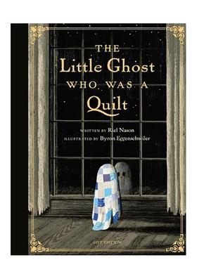 【现货】小被子幽灵特别版The Little Ghost Who Was a Quilt - Gift Edition英文儿童绘本虚构类Riel Nason精装Tundra Books3-6岁