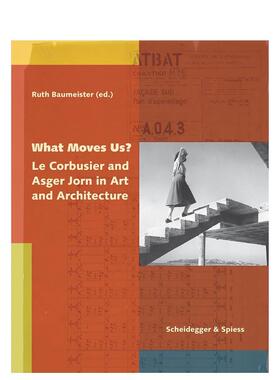 【预售】什么打动了我们？艺术与建筑中的勒柯布西耶与阿斯格约恩What Moves Us?英文博物馆展览私人收藏画册Ruth Baumeister精装