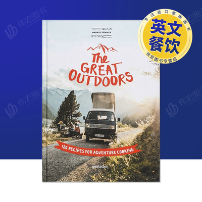【现货】120份冒险烹饪食谱The Great Outdoors: 120 Recipes for Adventure Cooking英文生活餐饮精装进口原版书Markus Saemmer