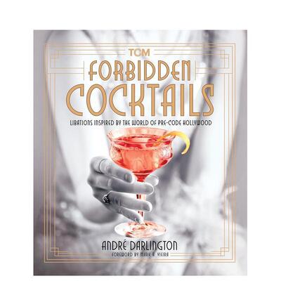 【预售】禁忌鸡尾酒 灵感来自好莱坞前法典世界的酒Forbidden Cocktails英文餐饮ANDRé DARLINGTON精装Running Press进口原版书9