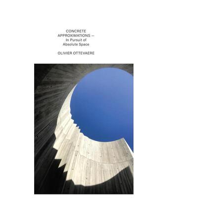 【预售】混凝土的趋近筑向绝对之境Concrete Approximations英文建筑设计Olivier Ottevaere精装ORO Editions进口原版书978195718