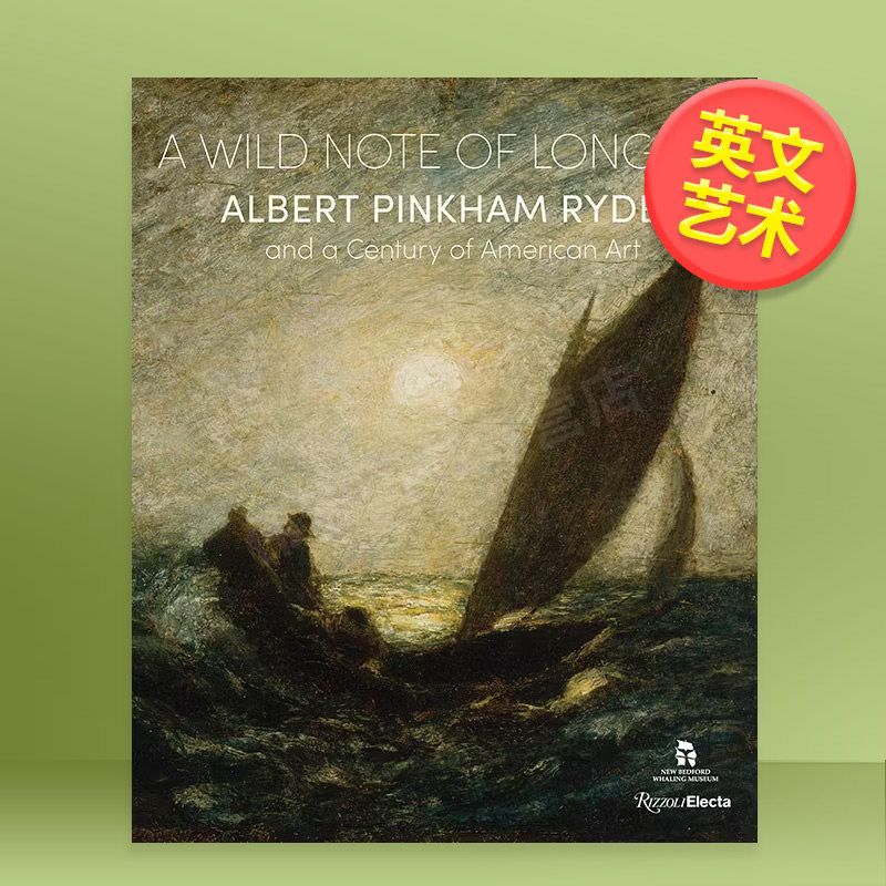 【预售】狂野的渴望:阿尔伯特·平克汉姆·赖德尔英文艺术家艺术工作室进口原版外版书精装A Wild Note of Longing: Albert Pink