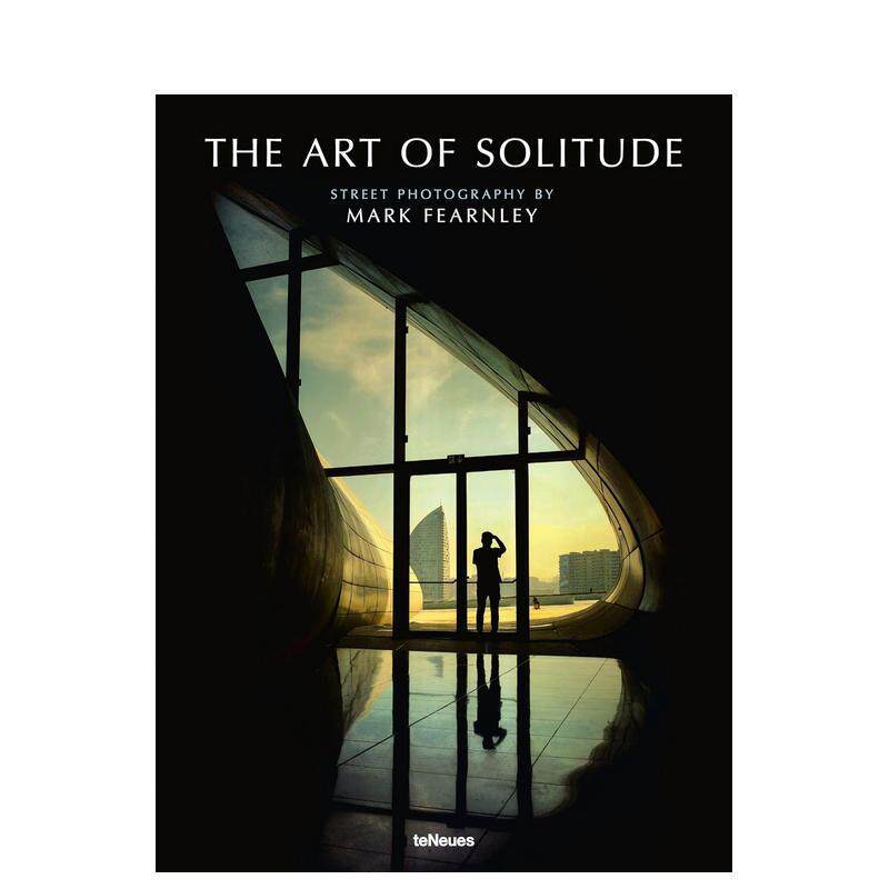 【预售】独处的艺术:马克费恩利街头摄影作品集The Art of Solitude: Street Photography by Mark Fearnley英文进口原版摄影作品