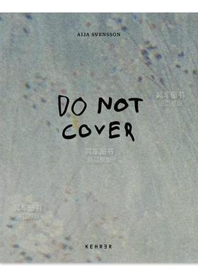 【预售】不要遮盖英文摄影纪实进口原版外版书精装14岁以上Aija Svensson: Do not Cover Hannah Modigh Kehrer Verlag