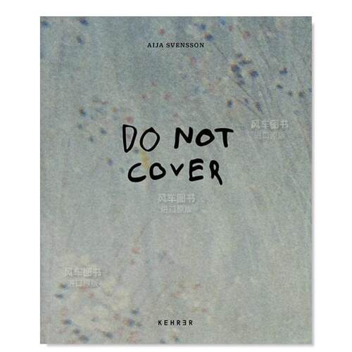 【预售】不要遮盖英文摄影纪实进口原版外版书精装14岁以上Aija Svensson: Do not Cover Hannah Modigh Kehrer Verlag