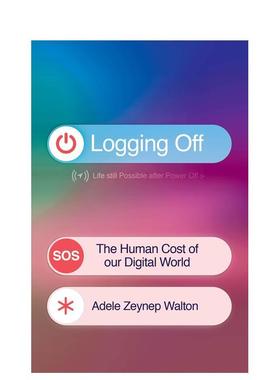 【现货】离线 数字世界的人性代价Logging Off英文社会科学Adele Zeynep Walton精装Trapeze进口原版书9781398722927