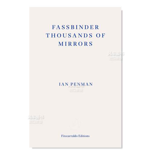 【预售】法斯宾德千镜英文文学传记进口原版外版书简装14岁以上Fassbinder Thousands of Mirrors Ian Penman Fitzcarraldo Edit