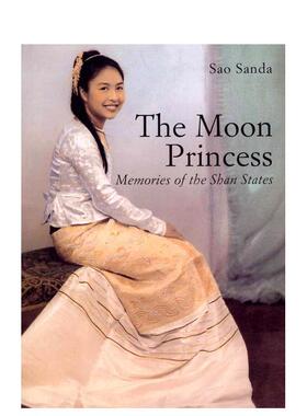 【预售】月亮公主掸邦的回忆The Moon Princess英文文学传记Sanda Simms简装River Books进口原版书9789749863374