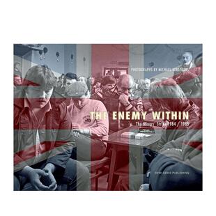 书精装 预售 敌人：1984 Miners 1984 The 年矿工罢工英文摄影纪实进口原版 内心 Enemy 14岁以上The 外版 Strike Within