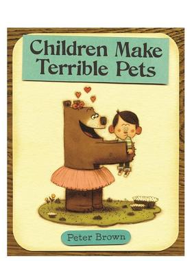 【预售】小熊露西宠物男孩奇遇记【Starring Lucille Beatrice Bear】Brown】Children Make Terrible Pets英文儿童绘本IP系列Pet