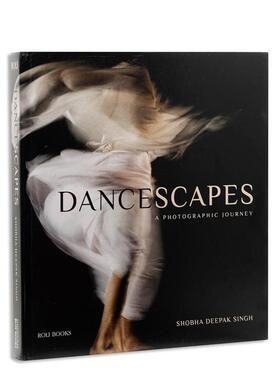 【预售】舞蹈风景摄影之旅Dancescapes英文摄影师专辑Shobha Deepak Singh精装Roli Books进口原版书9788174369611