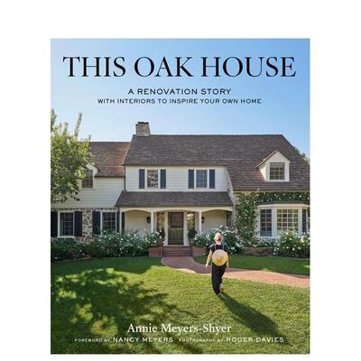 【预售】橡木宅记：翻新与装修设计 This Oak House: A Renovation Story with Interiors 英文进口原版室内设计装饰图书Annie Me