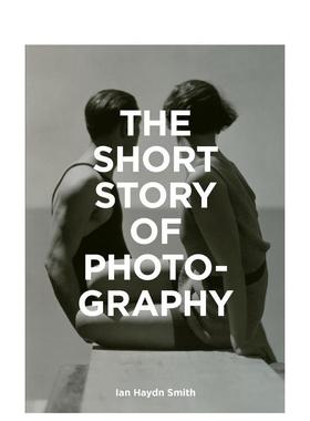 【现货】影短篇故事关键流派作品主题和技巧*珍指南【The Short Story of】 Photography英文影技法Ian Haydn Smith软装进口原版书