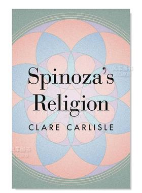 【预售】斯宾诺莎伦理学新解英文社会科学进口原版外版书简装Spinoza’s Religion A New Reading of the Ethics Clare Carlisle