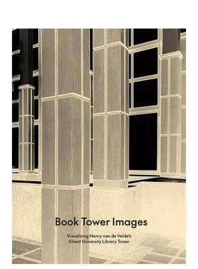 【预售】书塔图像可视化亨利范德维尔德的根特大学塔英文*影集*影师专辑进口原版图书精装Book Tower Images: Visualizing Henri