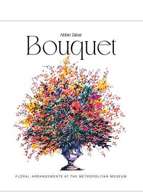 【现货】花艺臻品大都会艺术博物馆花卉装饰图鉴Bouquet 英文博物馆展览私人收藏画册Abbie Zabar精装ACC Art Books进口原版书978