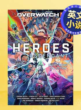 【预售】守望先锋2英文小说CorinneDuyvis进口原版书精装14岁以上Overwatch 2 Heroes Ascendant An Overwatch Story Collection