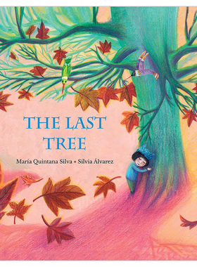 【预售】*后一棵树英文儿童绘本动物生态环保进口原版外版书精装The Last TreeMaria Quintana Silva Cuento de Luz Publishing