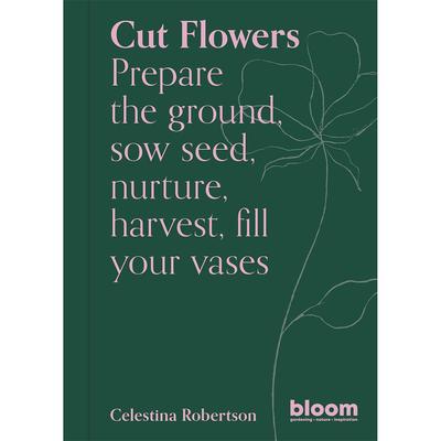 【现货】【盛开园丁指南】花朵修剪【Bloom Gardener’s Guide】Cut Flowers英文生活综合Celestina RobertsonFrances Lincoln Pu