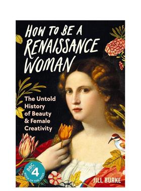 【预售】如何成为文艺复兴时期的女性英文人文历史进口原版外版书精装14岁以上How to be a Renaissance Woman Jill Burke Profi