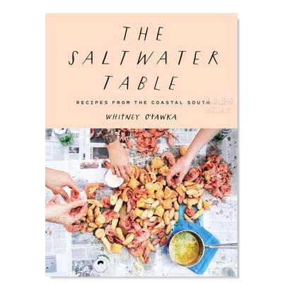 【现货】盐水桌:南方沿海的食谱英文餐饮Saltwater Table: Recipes from the Coastal South精装Whitney Otawka