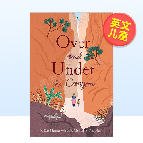 【之上和之下】峡谷英文儿童绘本动物生态环保进口原版书精装【Over and Under】the Canyon Kate Messner 著Chronic