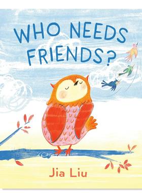 【预售】谁需要朋友？英文儿童绘本人际关系进口原版外版书精装3-6周岁Who Needs Friends?LiuNancy Paulsen Books