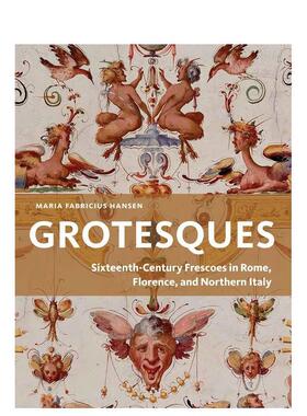 【预售】奇景异形罗马佛罗伦萨及意大利北部的十六世纪湿壁画Grotesques英文艺术总论历史理论评论Maria Fabricius Hansen平装Aar