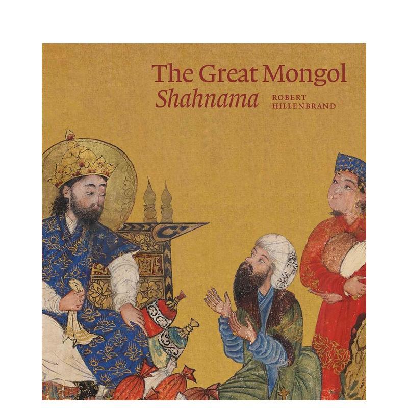 【现货】蒙古大 列王纪 The Great Mongol Shahnama英文艺术总论历史理论评论Robert Hillenbrand精装Yale University Press进口原