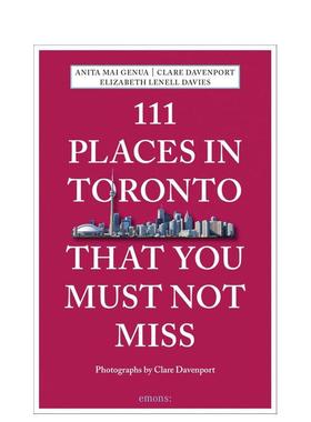 【预售】多伦多不可错过的111个地方111 Places in Toronto That You Must Not Miss英文旅行Anita Mai Genua平装Emons Verlag Gm