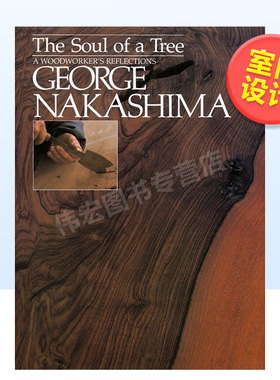 【预售】树的灵魂：木艺大师乔治·中岛英文室内设计师/工作室进口原版书籍The Soul of a Tree: A Master Woodworkers Refle