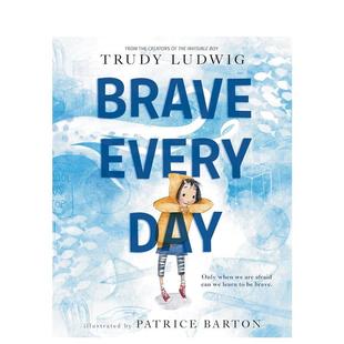 Patrice 书9780593 勇敢每一天Brave 6岁进口原版 Knopf3 Barton精装 Ludwig Day英文儿童绘本自我认知情绪管理Trudy Every 现货