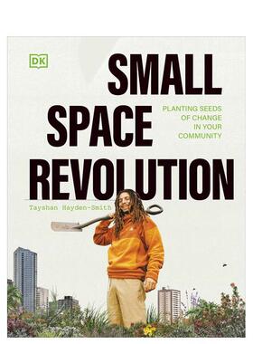 【预售】小空间革命创建绿色户外空间Small Space Revolution英文室内设计空间与装饰Tayshan Hayden-Smith精装DK进口原版书97802