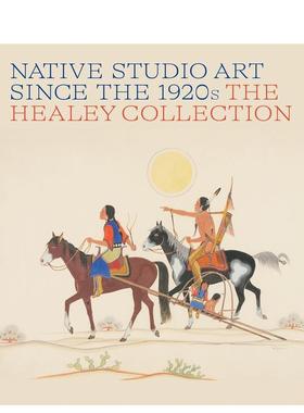 【预售】1920年代以来的原住民工作室艺术希利收藏Native Studio Art Since the 1920s 英文艺术家艺术工作室Alexander Brier Mar
