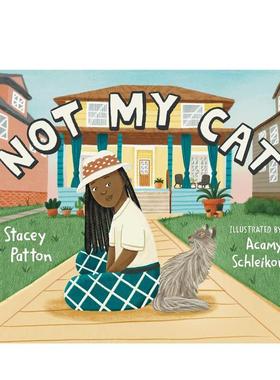 【预售】不是我的猫Not My Cat英文儿童绘本动物生态环保6-9岁精装进口原版书PATTON  STACEY S&S Books for Young Readers