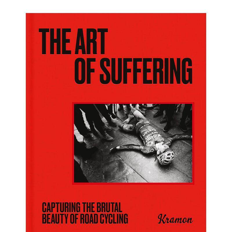 【预售】苦难的艺术捕捉公路自行车的残酷之美The Art of Suffering英文运动Kristof Ramon精装Laurence King进口原版书978139960