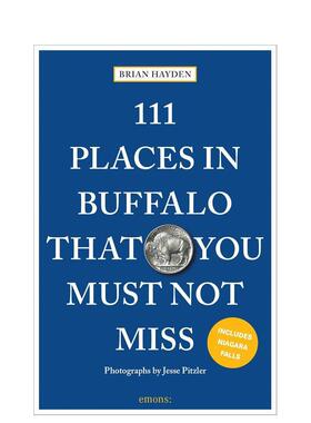 【预售】布法罗不可错过的111个地方111 Places in Buffalo That You Must Not Miss英文旅行Brian Hayden平装进口原版书Emons Ve