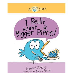 我真 Ziefert精 Piece英文儿童漫画Harriet 现货 小鸟Really Want Really 很想分到更多 Bigger Bird Stories