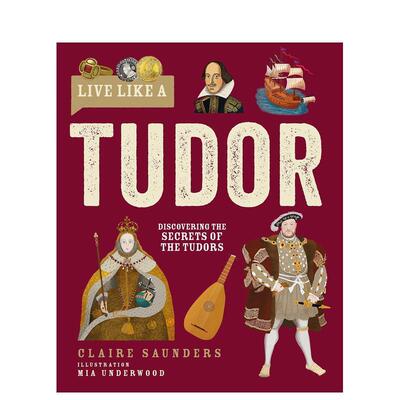 【现货】【穿越时空生活指南】都铎王朝解密英国黄金世纪【Live Like A】Tudor 英文儿童绘本知识百科Claire Saunders精装Button
