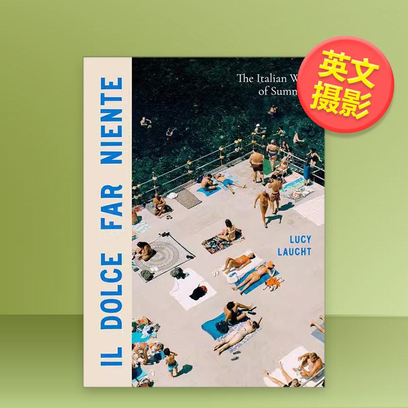 【预售】意式夏日英文摄影人文景观进口原版外版书精装14岁以上Il Dolce Far Niente : The Italian Way of Summer Lucy Laucht