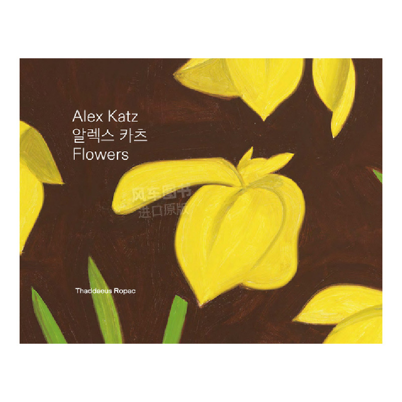 【预售】亚历克斯·卡茨：花Alex Katz: Flowers英文当代艺术外国美术精装Oona Doyle