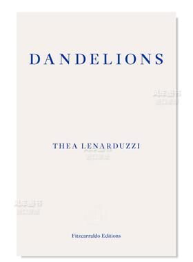 【预售】蒲公英英文文学散文进口原版外版书简装Dandelions Thea Lenarduzzi Fitzcarraldo Editions