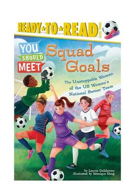 【现货】小队目标 美国国家女子足球队中不可阻挡的女将们Squad Goals 英文儿童章节书CALKHOVEN精装Simon Spotlight6-9岁进口原