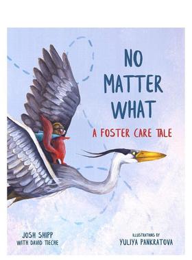 【预售】不管什么寄养No Matter What A Foster Care英文儿童绘本人际关系Josh Shipp?精装进口原版书Familius9781 1702539